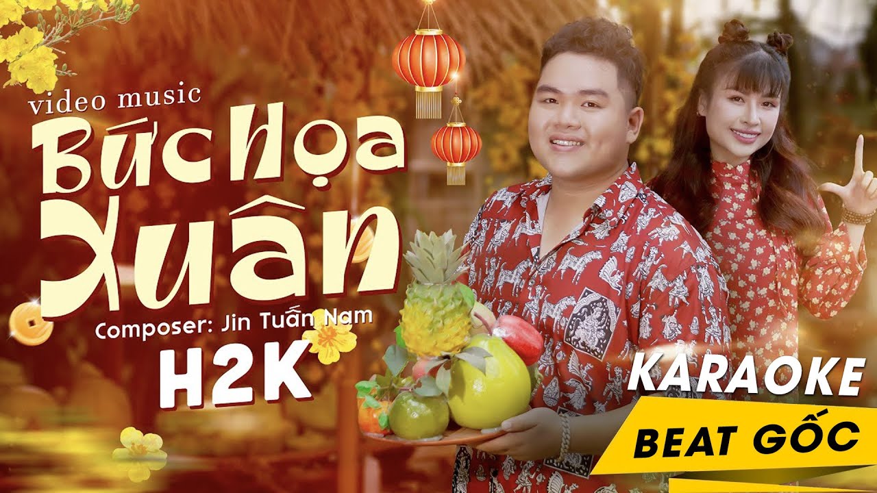 BỨC HỌA XU&Acirc;N [ karaoke ] H2K x JIN TUẤN NAM
