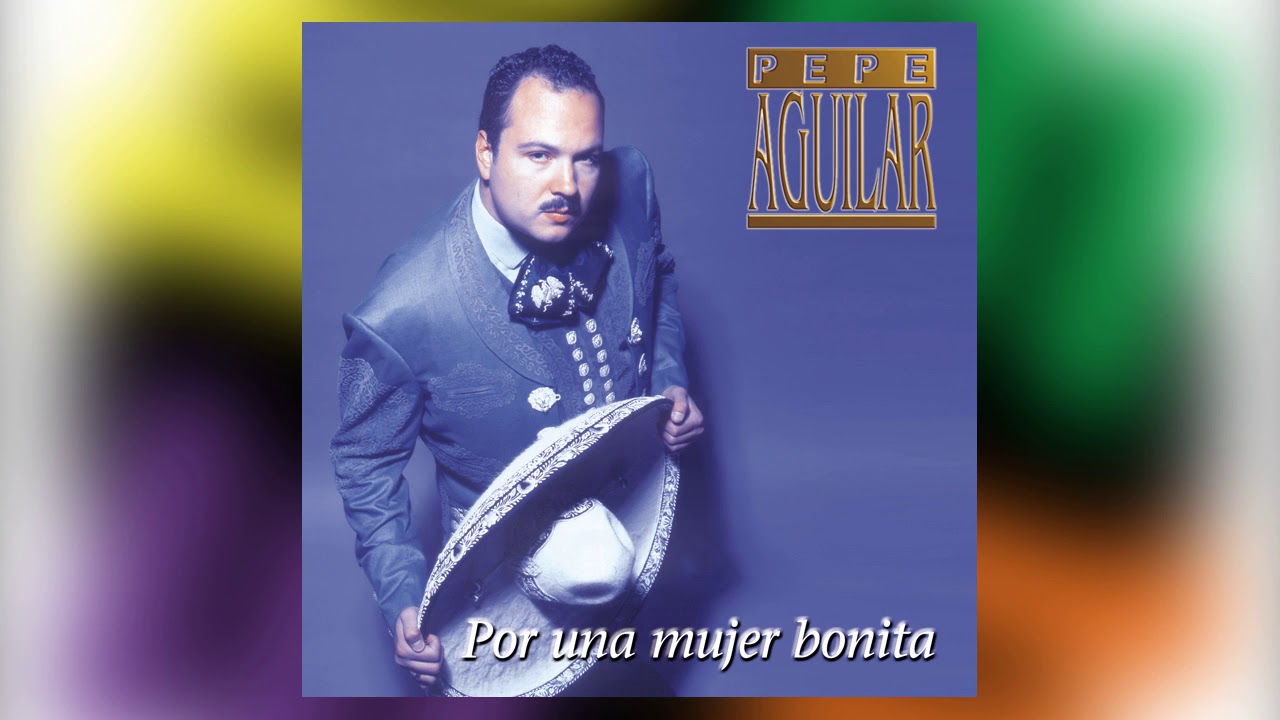 De Que Te Quejas Mujer - Pepe Aguilar del álbum  Por Una Mujer Bonita