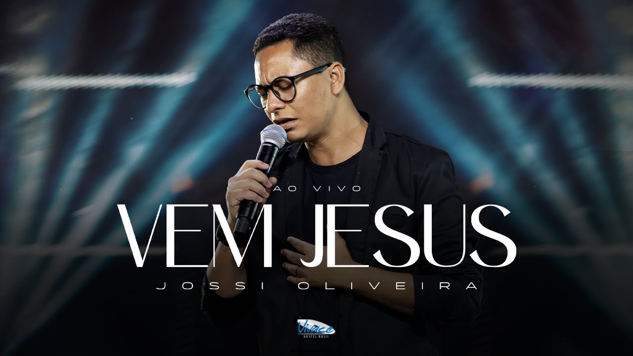 Jossi Oliveira | Vem Jesus  [CLIPE OFICIAL]