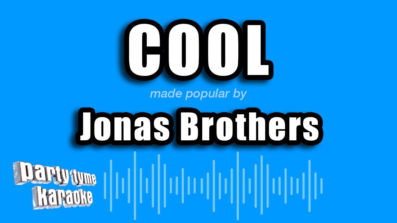 Jonas Brothers - Cool (Karaoke Version)