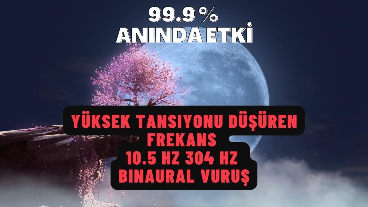 Y&uuml;ksek Tansiyonu D&uuml;ş&uuml;ren Frekans 10.5 Hz 304 Hz | Binaural Vuruş