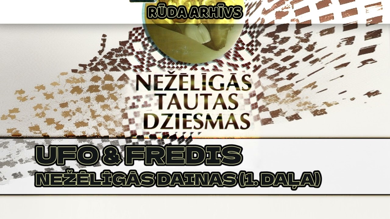 UFO un Fredis - Nežēlīgās dainas (1. daļa)