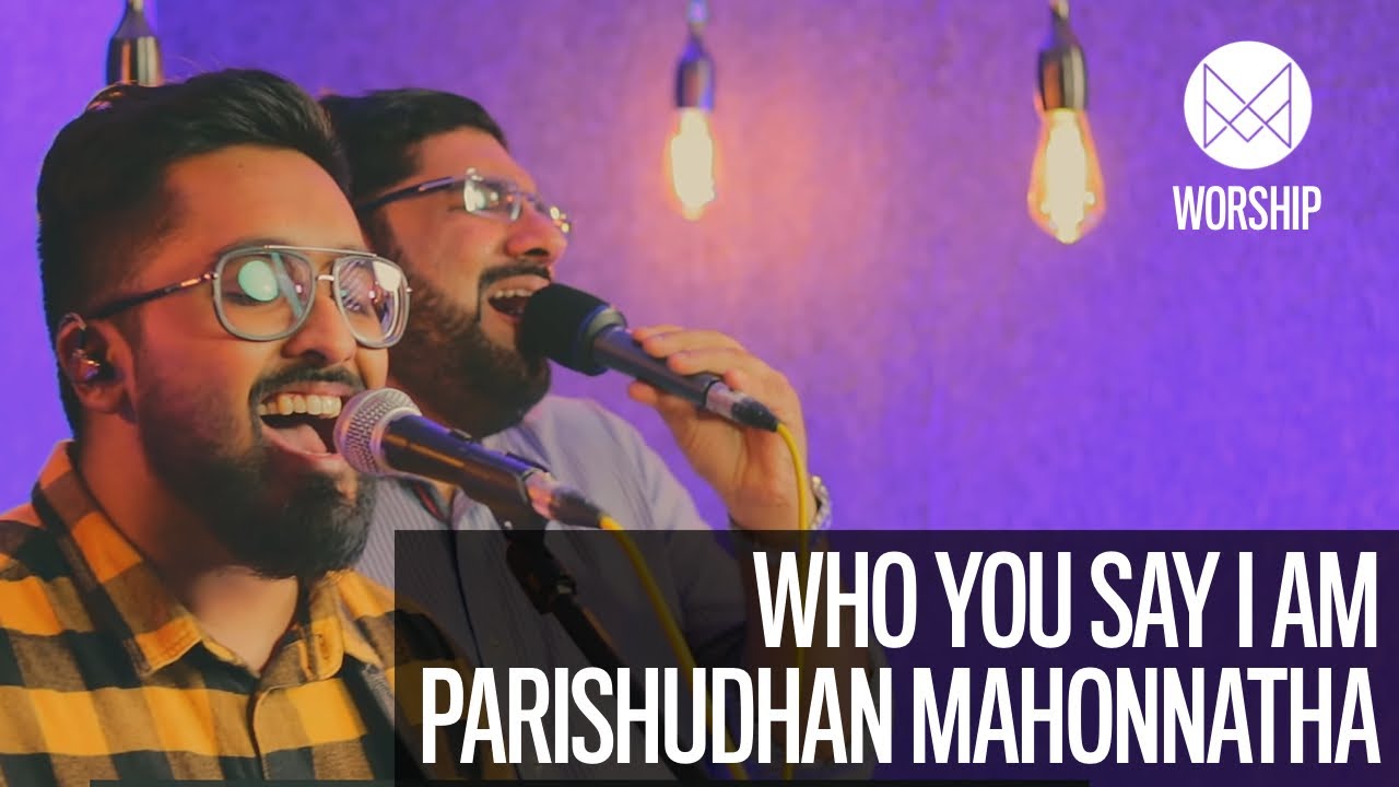 Who You Say I Am | Parishudhan Mahonnatha (Hallelujah) - MPF Worship