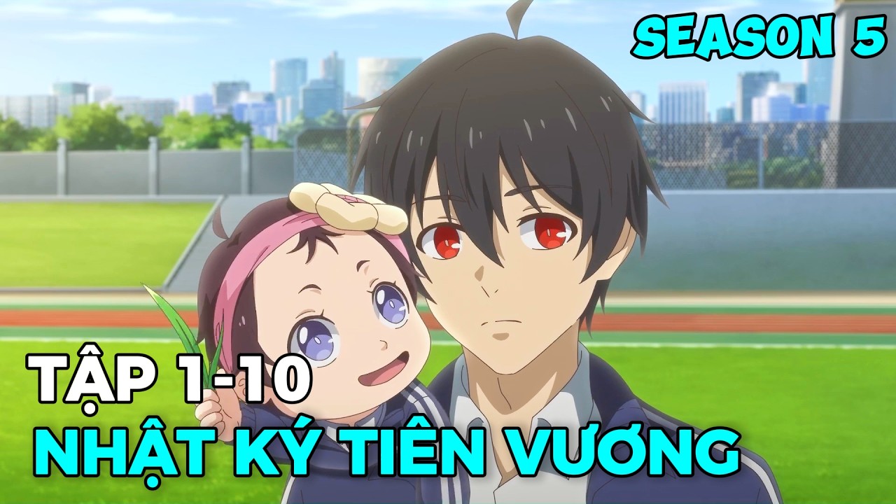 Nhật Ký Thường Ngày Của Tiên Vương Bất Tử Mùa 5 | Tập 1-10 | Review Anime