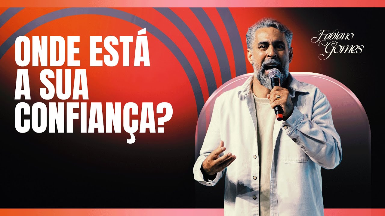 ONDE ESTÁ SUA CONFIANÇA? - FABIANO GOMES
