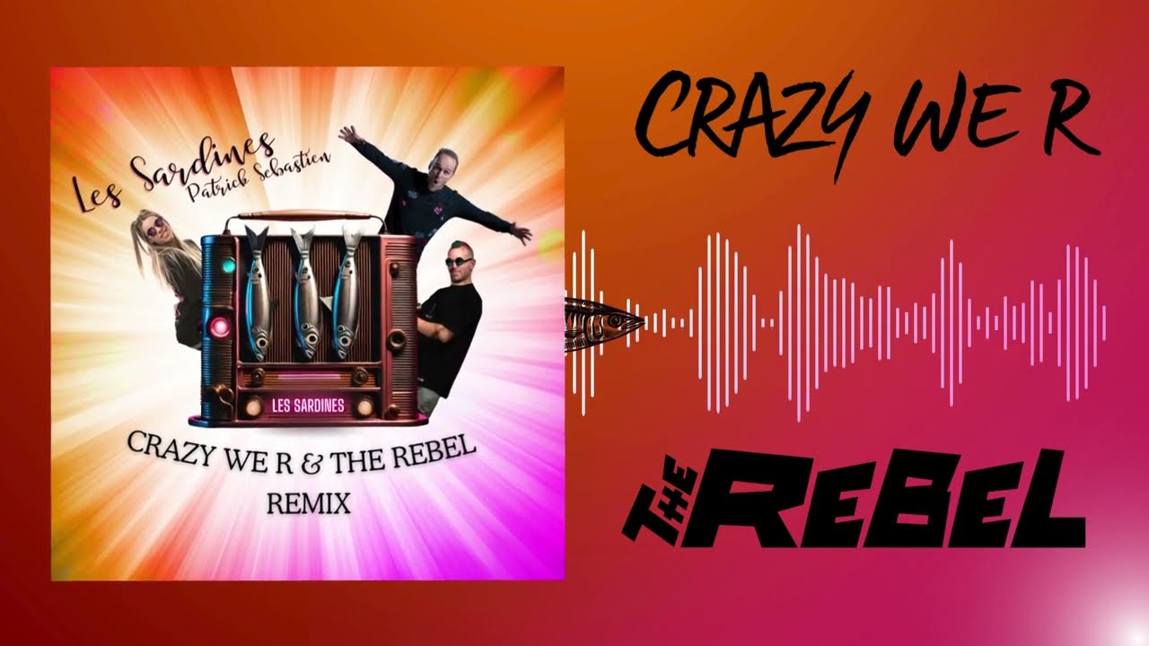Les Sardines - Patrick S&eacute;bastien (Crazy We R & The Rebel remix)