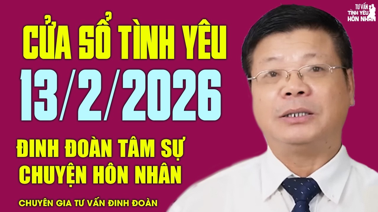 Nghe Cửa Sổ Tình Yêu Ngày 13/03/2026 | Chuyên Gia Đinh Đoàn Tâm Sự Chuyện Hôn Nhân Gia Đình