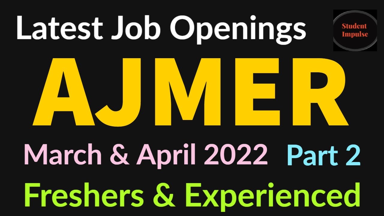 ajmer jobs | ajmer job vacancy | job vacancy in ajmer | jobs in ajmer | Rajasthan | Mar & April 2022