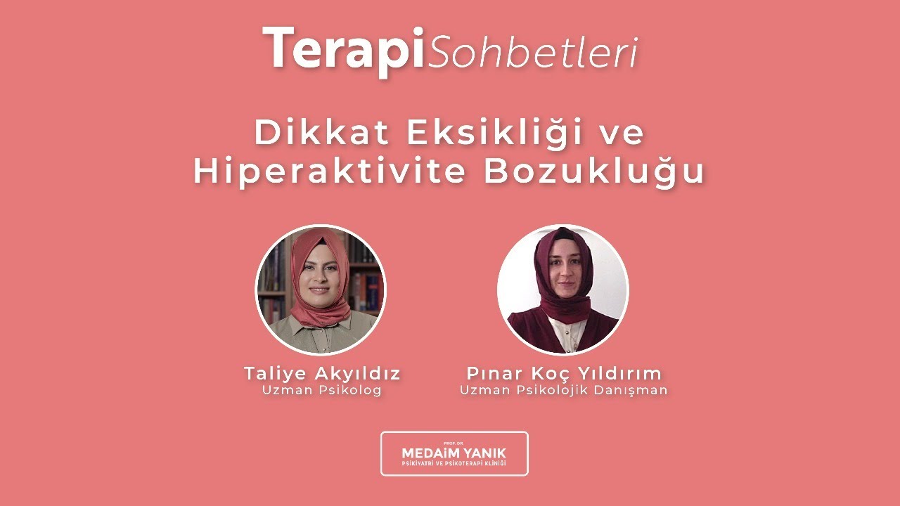 Terapi Sohbetleri - Dikkat Eksikliği ve Hiperaktivite Bozukluğu