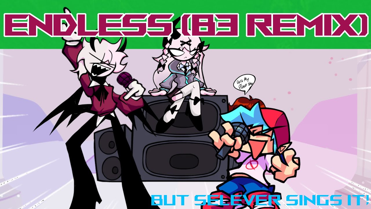 'ENDLESS (B3 REMIX)' but SELEVER sings it!!! [Friday Night Funkin'] [Mid Fight Masses]