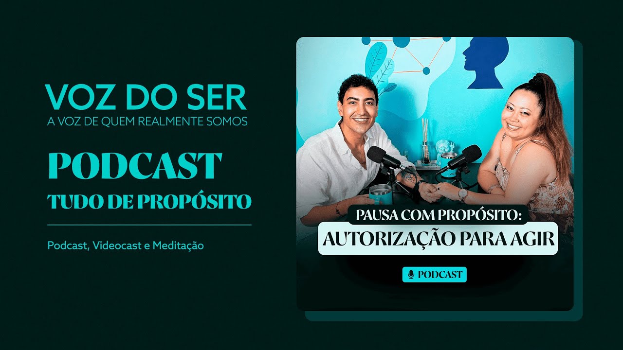 Autorização para agir | Pausa com Propósito - Tudo de Propósito Podcast