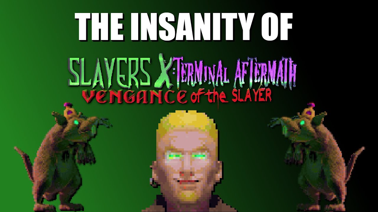 The INSANITY of Slayers X: Terminal Aftermath: Vengance of the Slayer