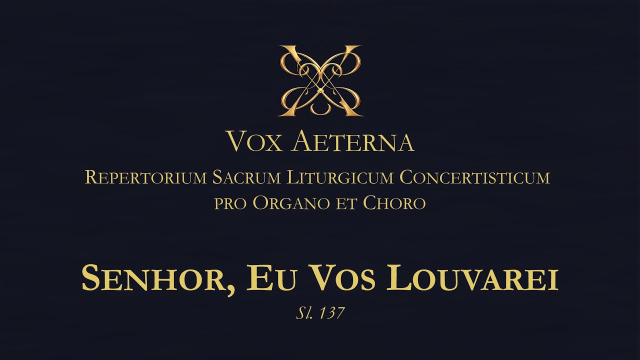 Vox Aeterna - Senhor, Eu Vos Louvarei, Salmo 137 (138)