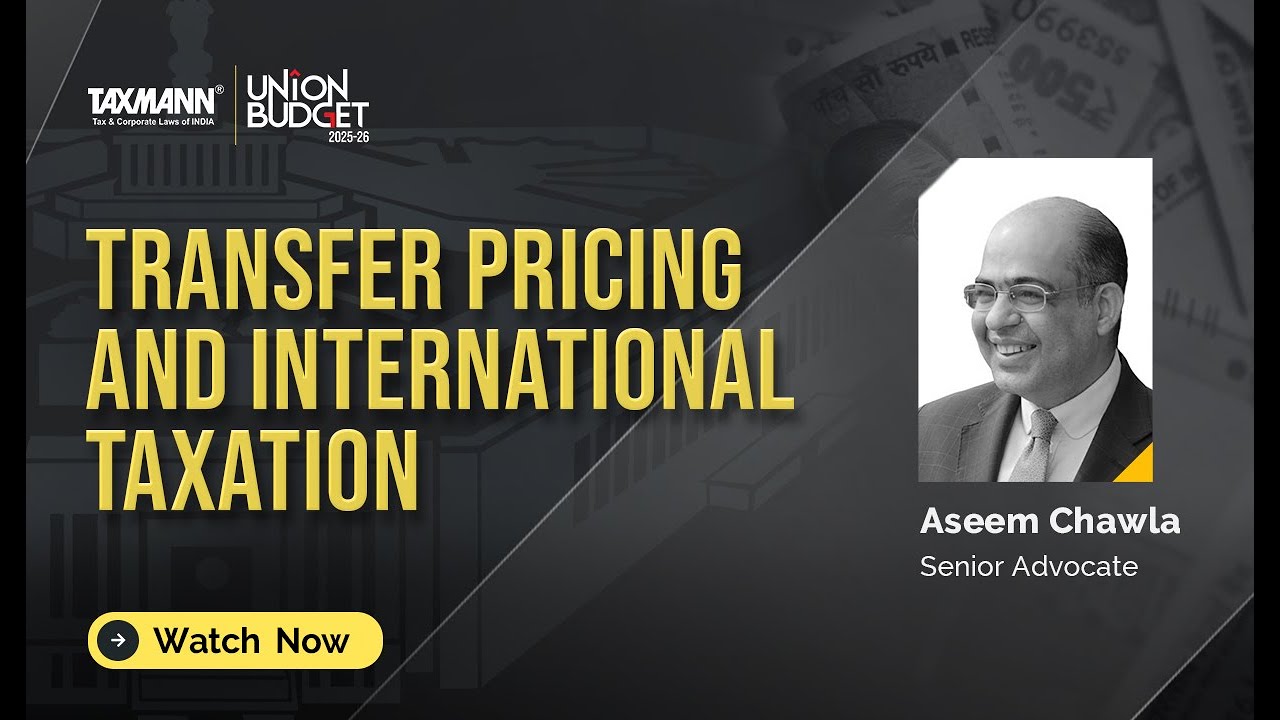 Budget Marathon | 2025-26—Transfer Pricing & International Taxation | Views by Aseem Chawla
