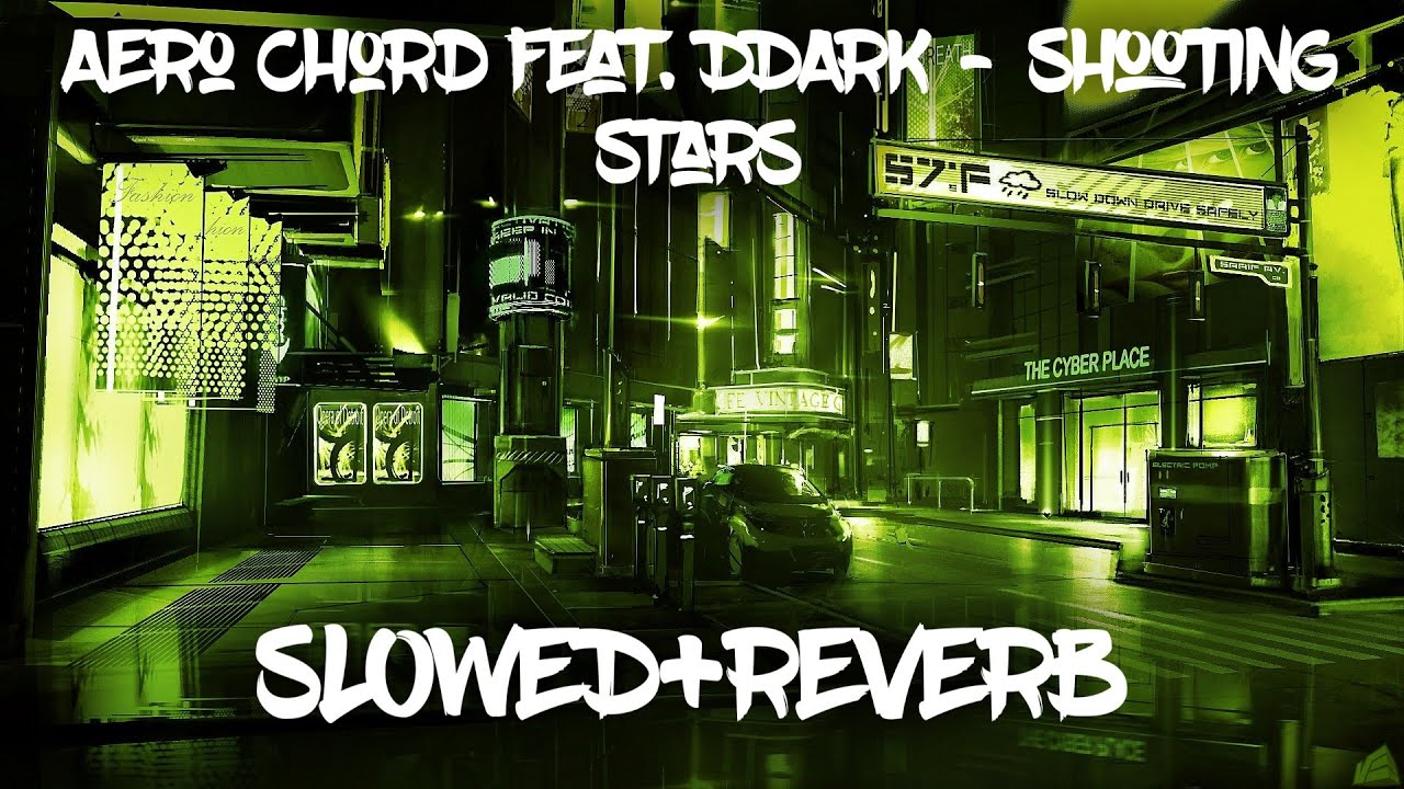 Aero Chord feat. DDARK - Shootin Stars | Slowed & Reverb