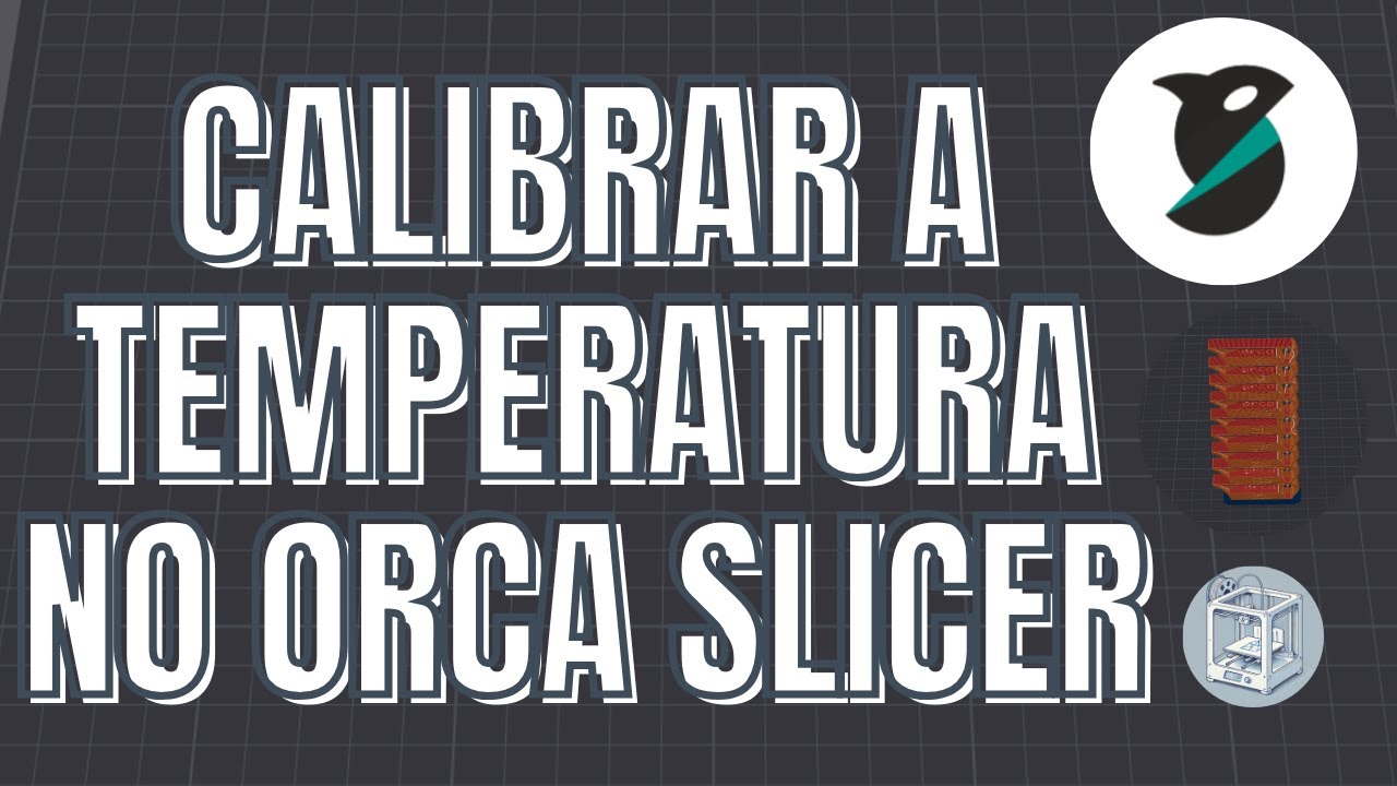 Como Fazer a Calibração de Temperatura no Orca Slicer | Tutorial Passo a Passo