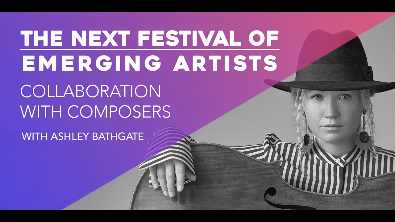 Artist Talk: Performer / Composer Collaborations with Cellist Ashley Bathgate / Next Festival 2020