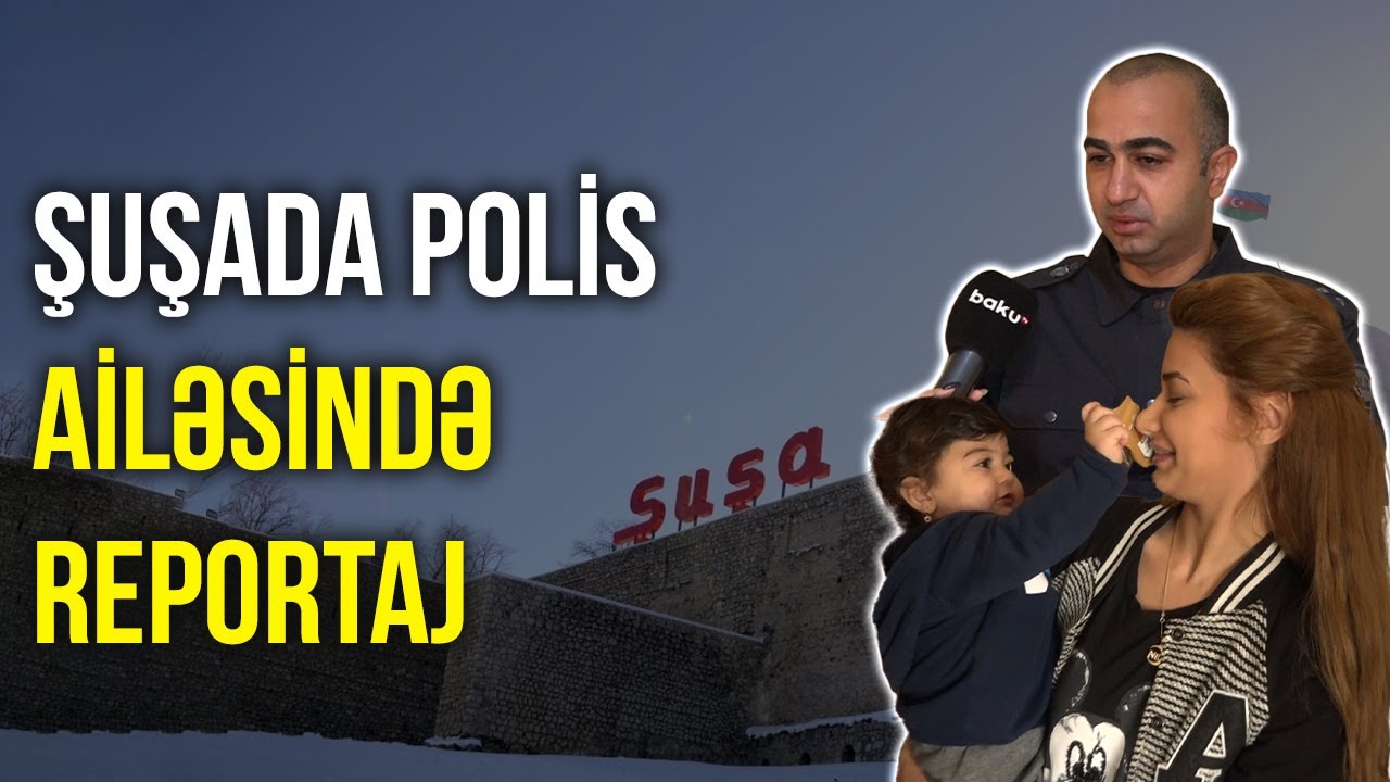 Şuşa polisi : Qızımın 1 yaşını Şuşada qeyd etdik - ARZUNUN VAXTI | BAKU TV