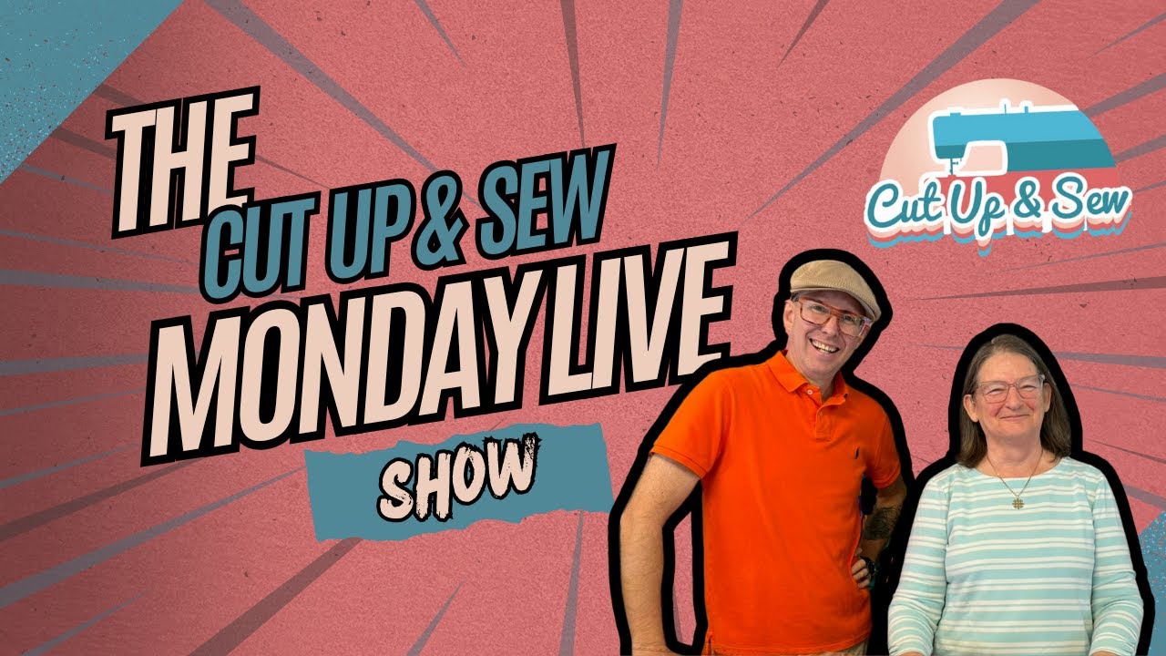 Cut Up & Sew Monday Live Show: Ep #1