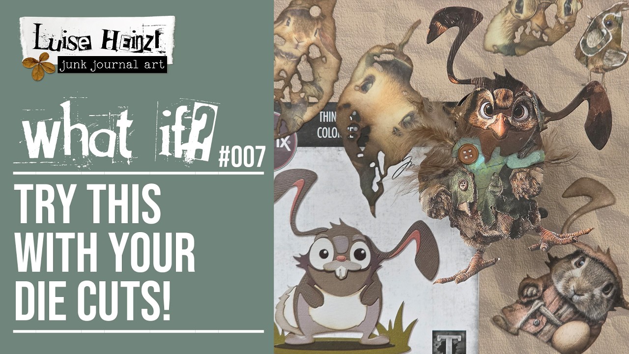 TRY THIS WITH YOUR DIE CUTS! Create cute creatures for your junk journals & cards! WHAT IF #007