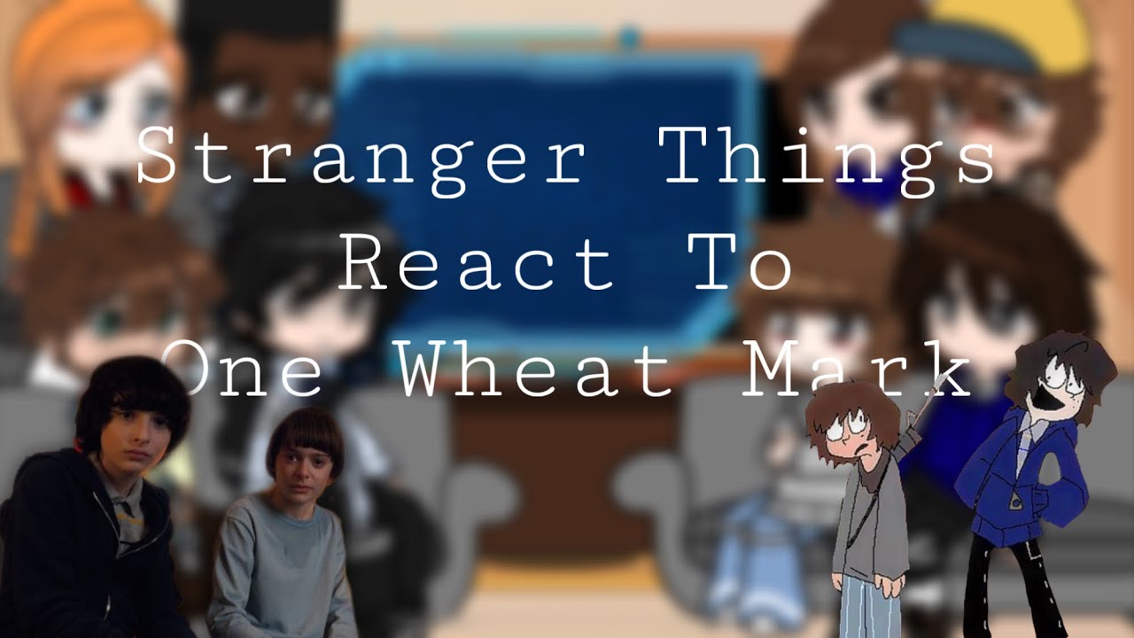 Stranger Things React to One Wheat Mark || byler || 2X speed 