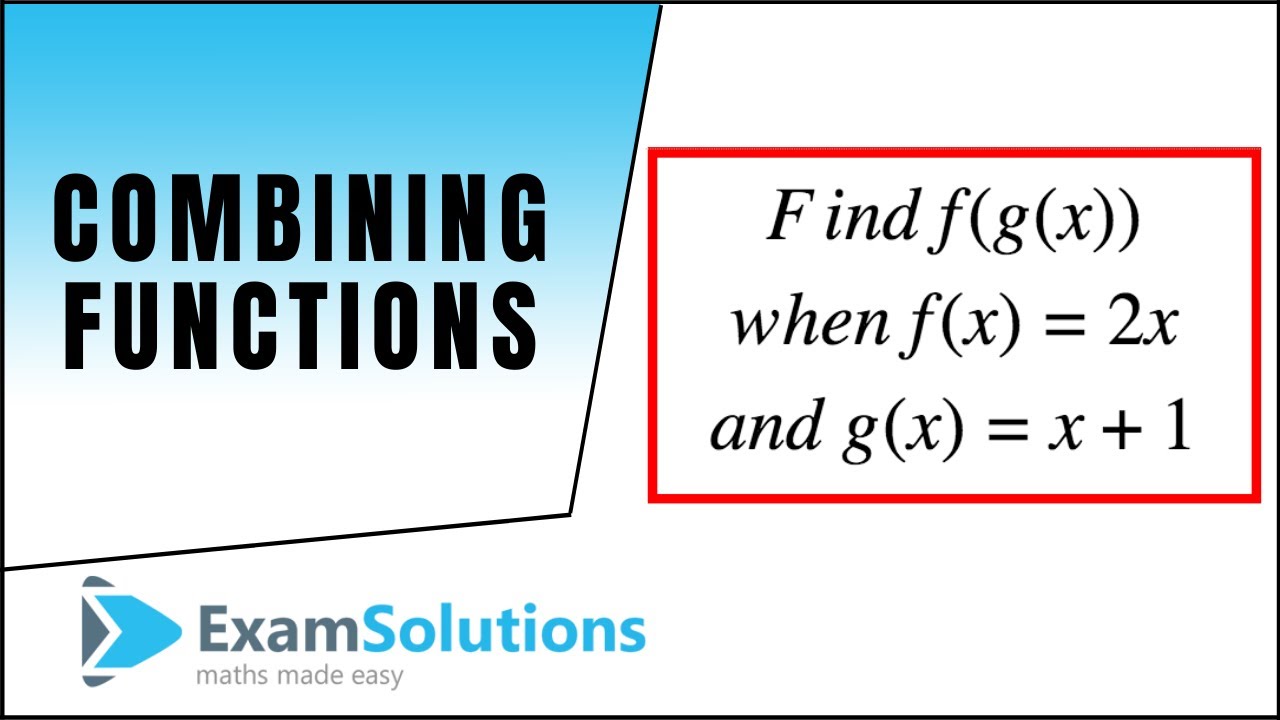 Combining functions : Introduction : ExamSolutions