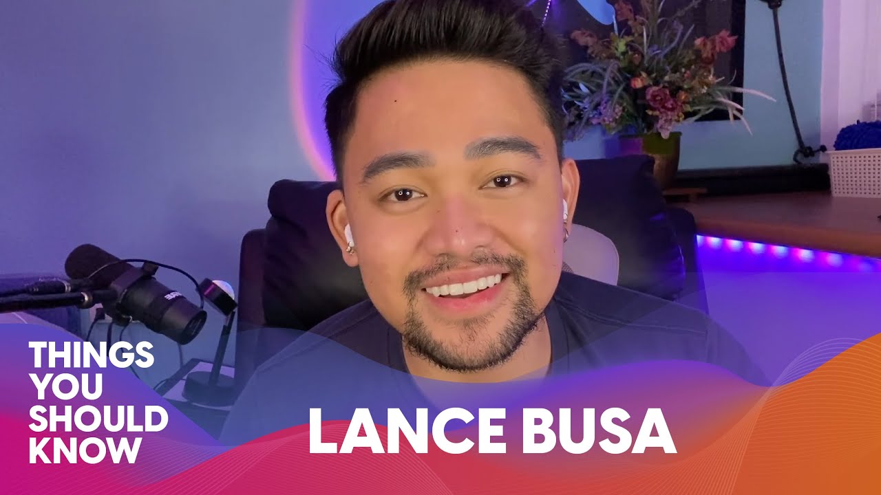 Things You Should Know about Lance Busa | Lx2 Entertainment
