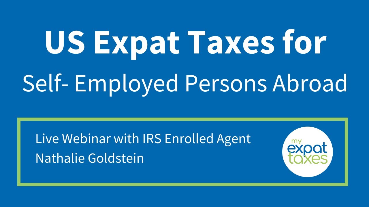 LIVE WEBINAR: US Expat Taxes for Self-Employed Abroad
