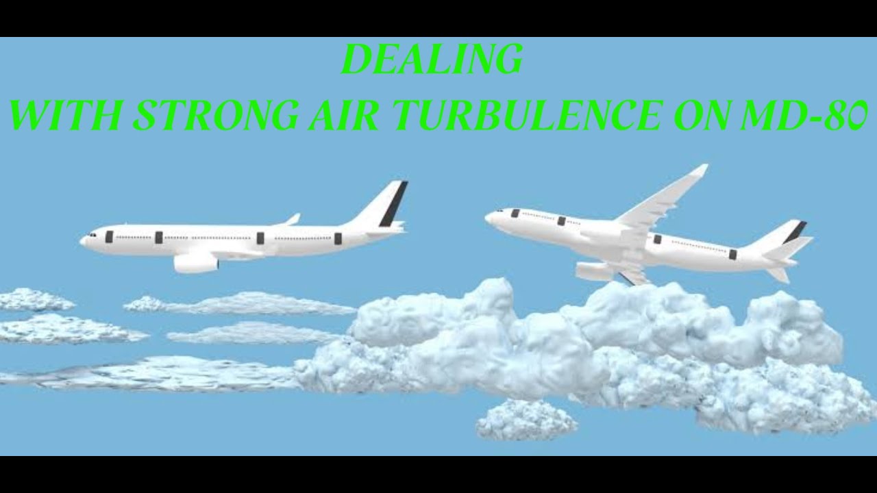 Dealing With A Strong Air Turbulence On MD-80