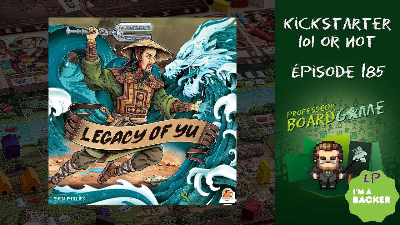 Kickstarter 101 or Not (EP185) Legacy of Yu - Règles et critique