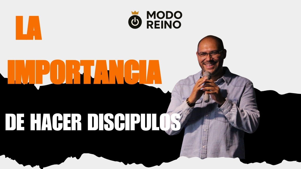 LA IMPORTANCIA DE DISCIPULAR