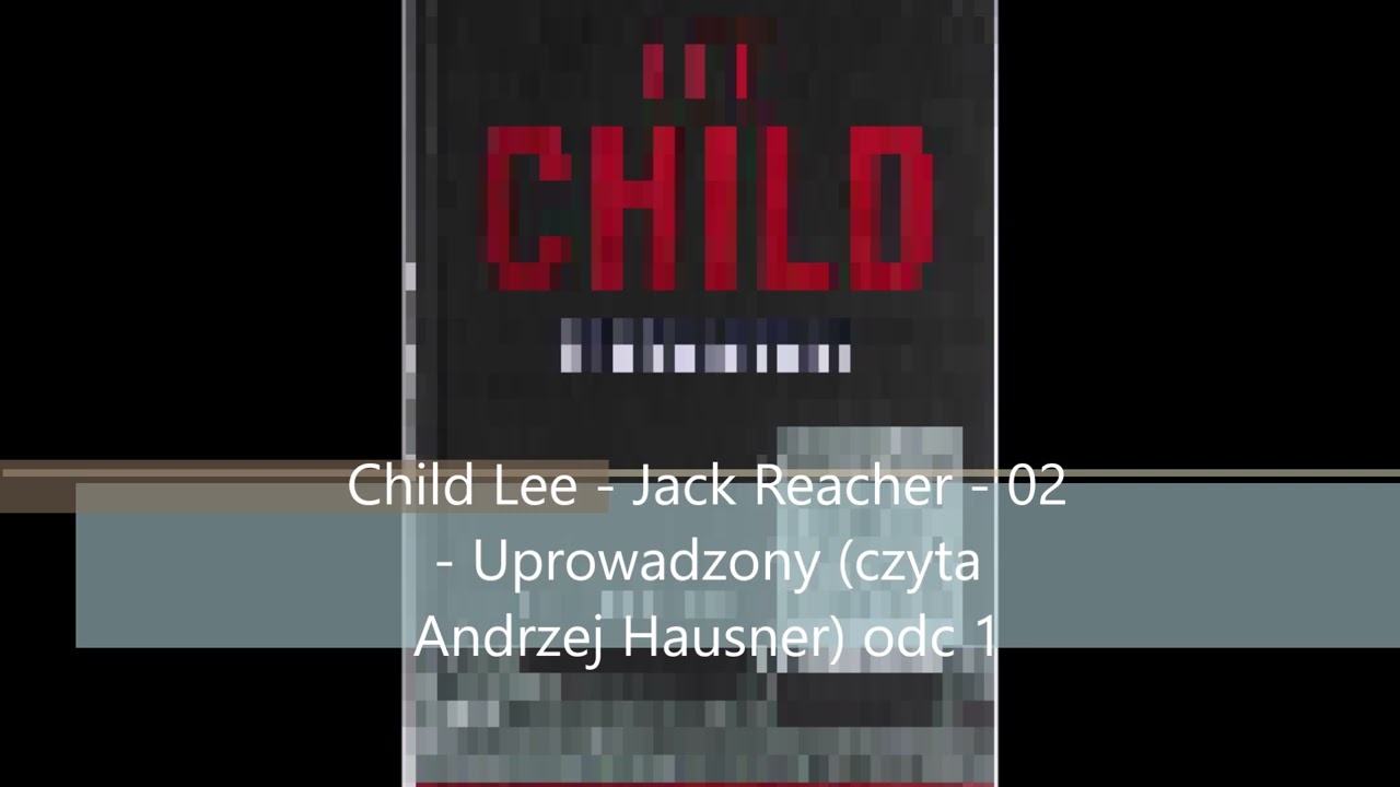 Child Lee - Jack Reacher - 02 - Uprowadzony (czyta Andrzej Hausner) odc 1