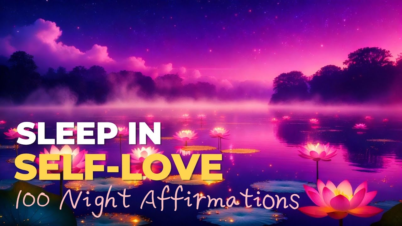 Fall Asleep in Self-Love ✨ 100 Positive Affirmations for Deep Healing