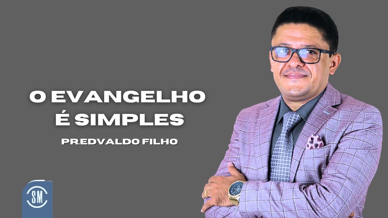 O Evangelho é Simples! Pr Edvaldo Filho