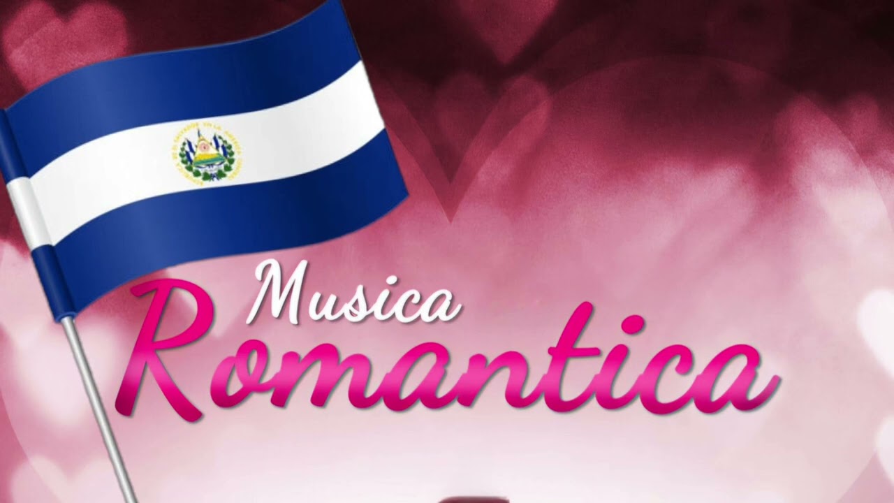 Música Romántica Salvadoreña 6 Éxitos De Amor