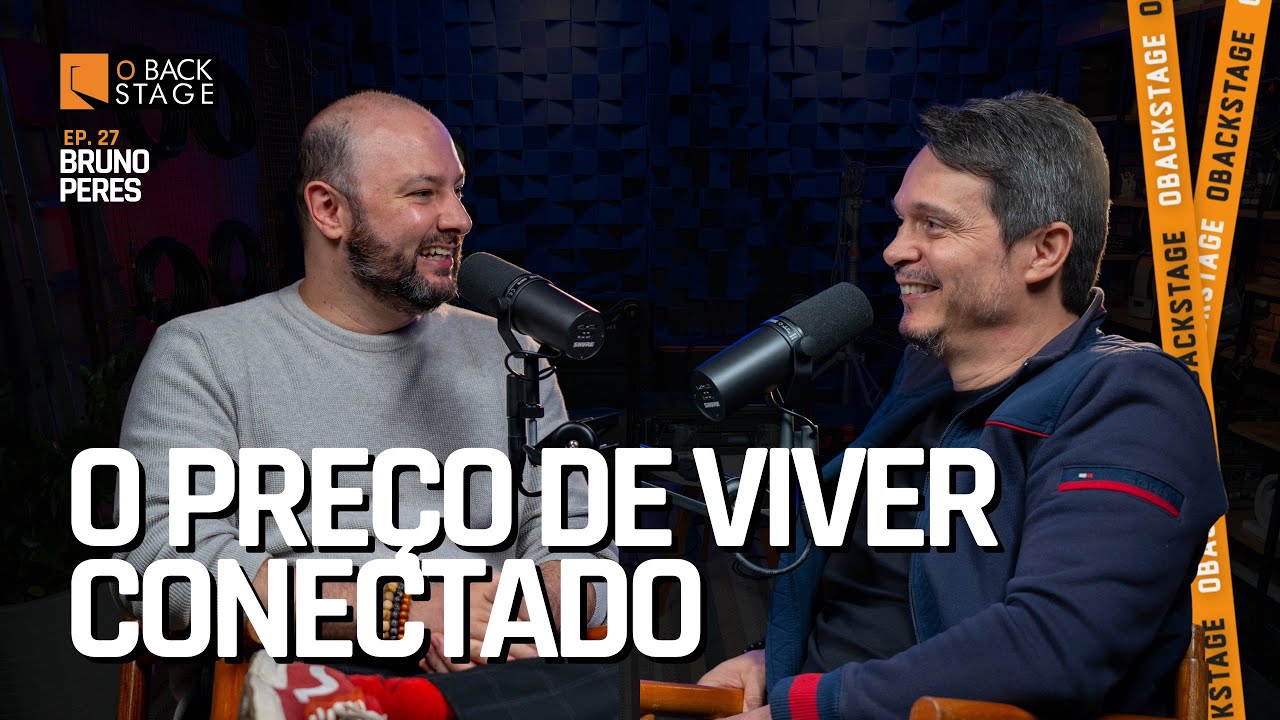 O PREÇO de viver CONECTADO: TECNOLOGIA, BURNOUT E SAÚDE MENTAL | Bruno Peres no O Backstage