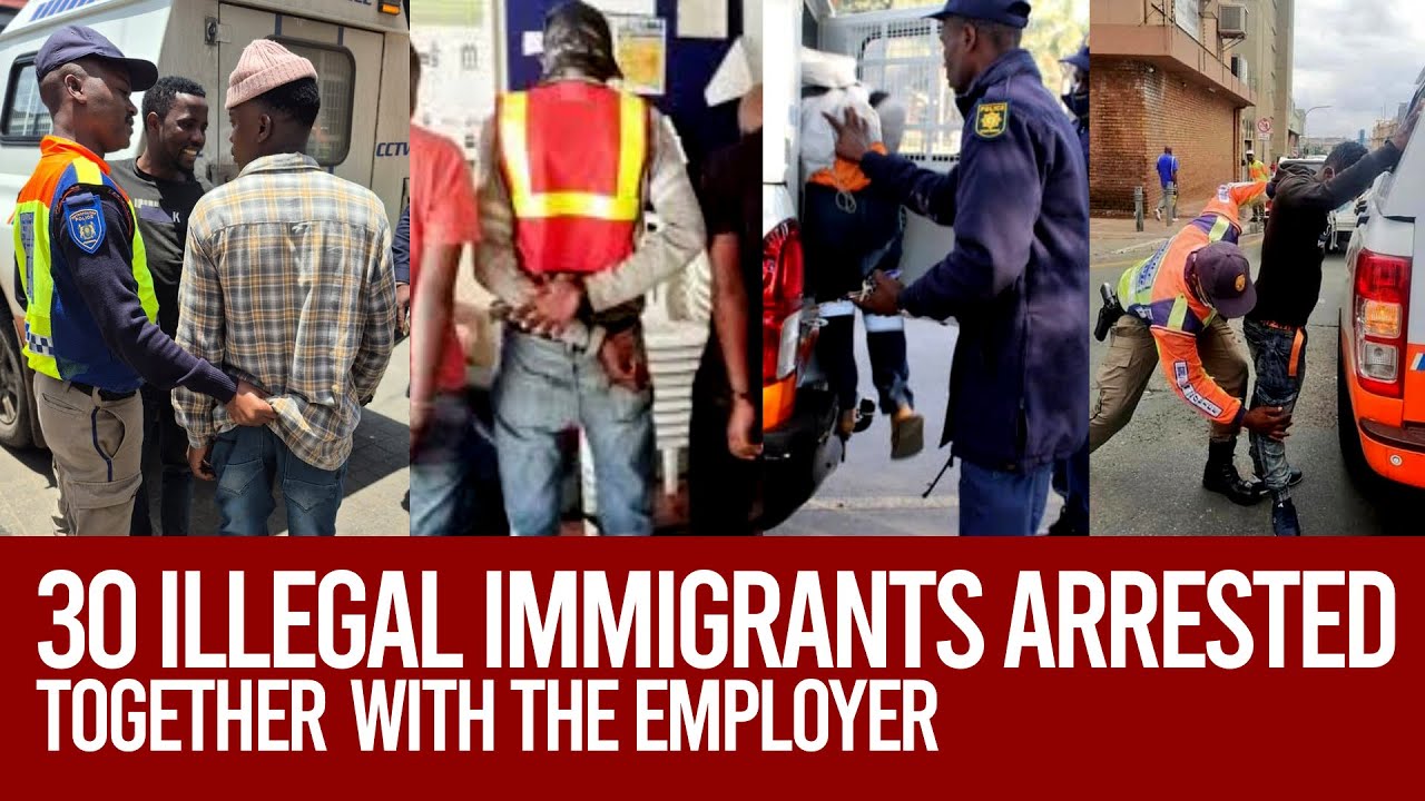 30 Illegal Immigrants Arrested in Employer Crackdown as Johannesburg Mayor Takes Action