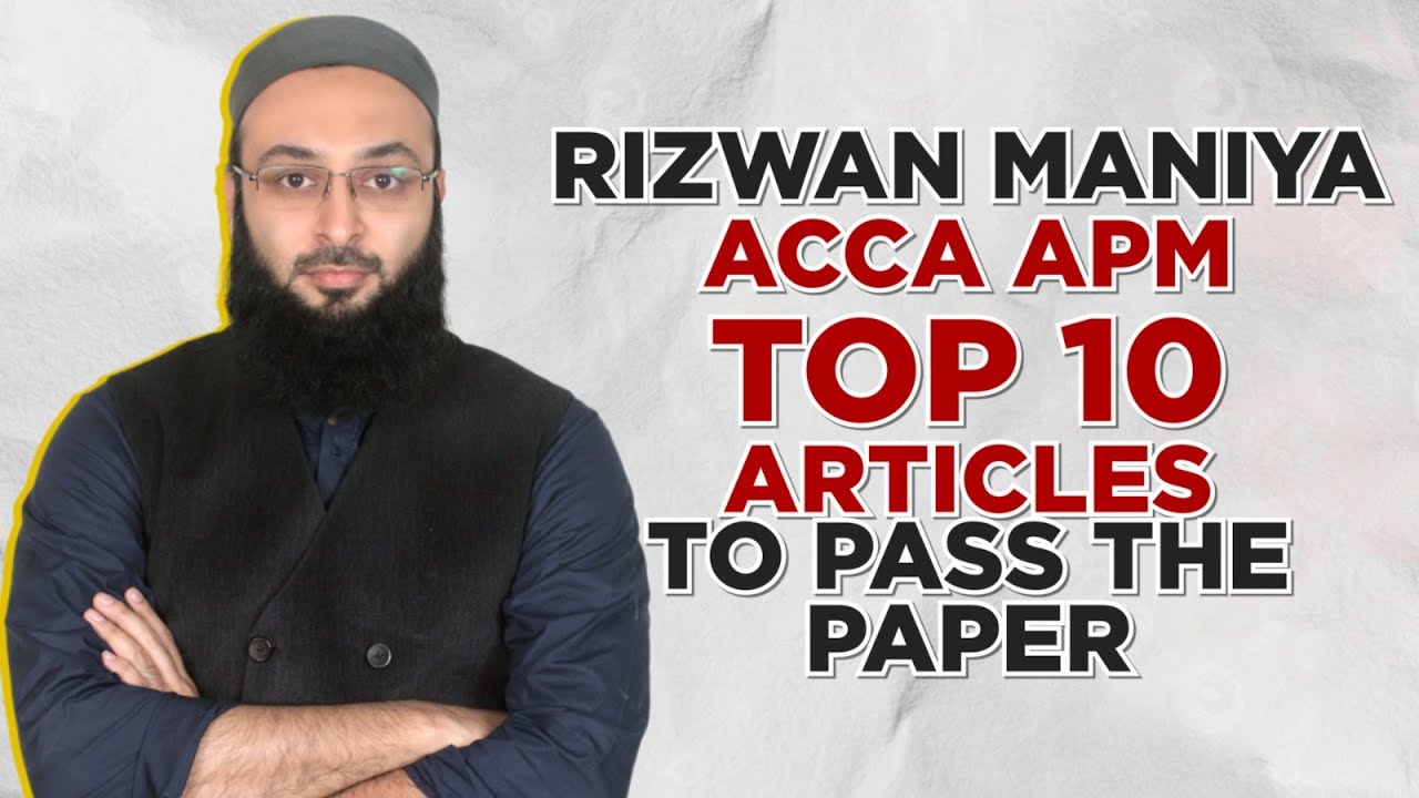 ACCA APM TOP 10 IMPORTANT TECHNICAL ARTICLES | RIZWAN MANIYA
