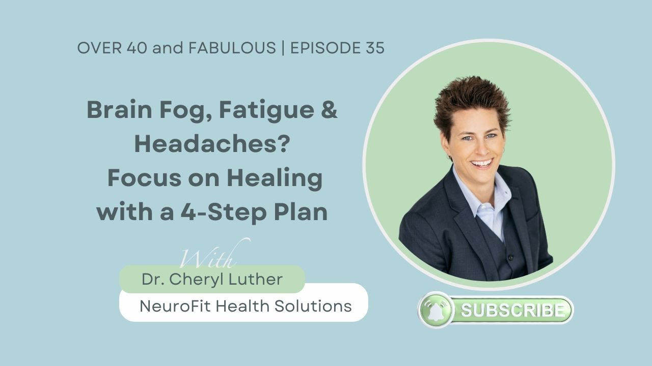 Brain Fog, Fatigue & Headaches? Focus on Healing with a 4-Step Plan
