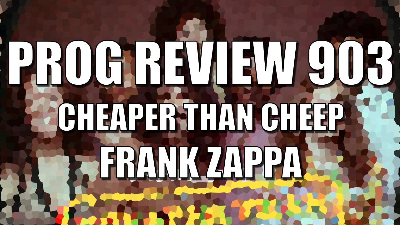PROG REVIEW 903 - Cheaper Than Cheep (YouTube Edition) - Frank Zappa (2025) ВИДЕООБЗОР