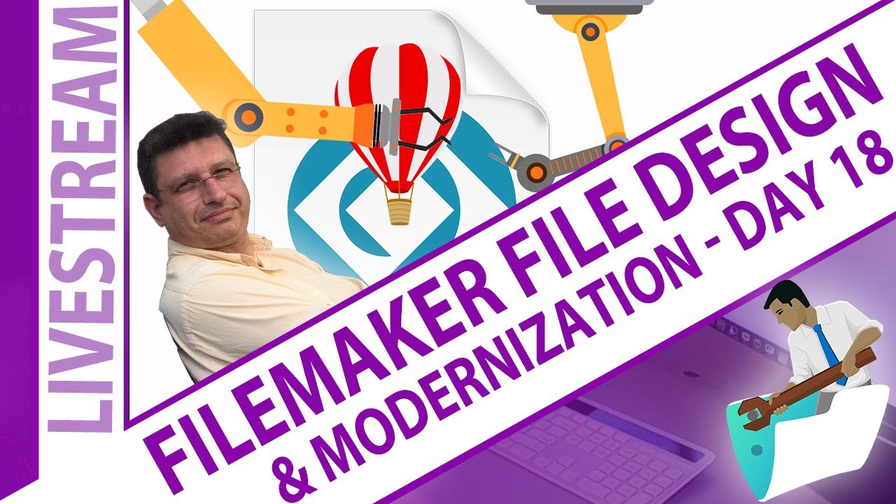 Existing FileMaker File Design & Modernization Workshop - Day 18 - Claris FileMaker 23 Platform