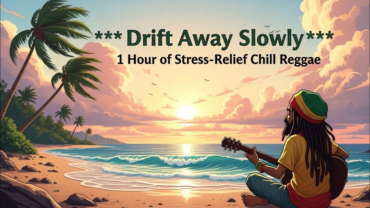 Drift Away Slowly: 1 Hour of Stress-Relief Chill Reggae