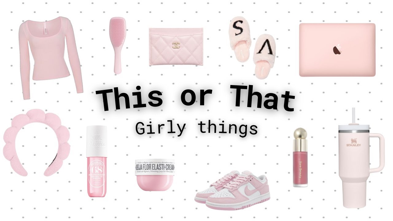 Girly Things!! 💅┃ THIS or THAT 🤔