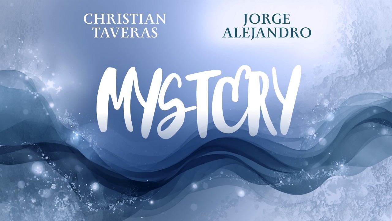 MYSTERY (VIDEO LYRICS) - CHRISTIAN TAVERAS & JORGE ALEJANDRO - AGUA DE VIDA EP 2026