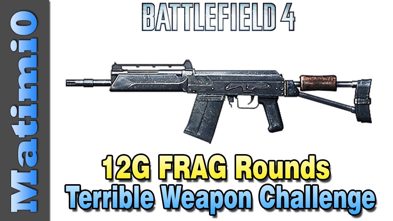 12G FRAG Rounds - Terrible Weapon Challenge - Battlefield 4