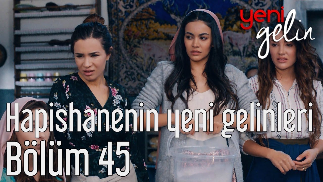 Yeni Gelin 45. Bölüm - Hapishanenin Yeni Gelinleri