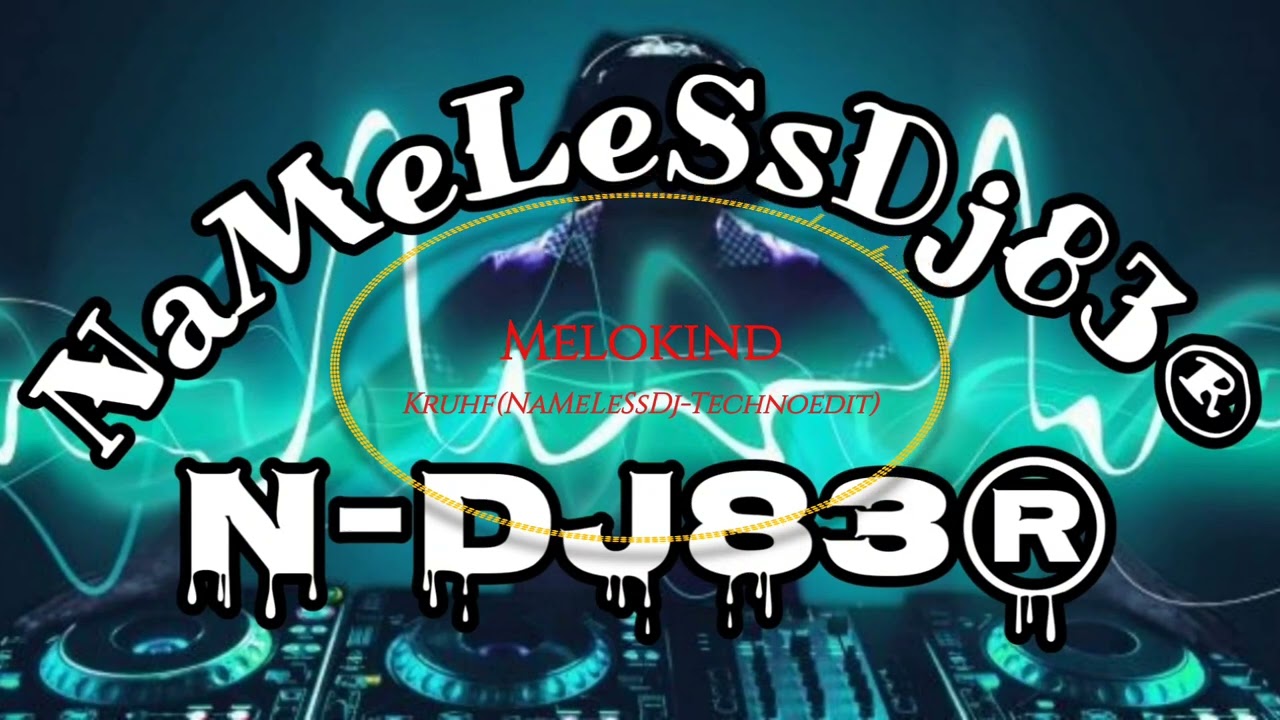 Melokind - Kruhf(NaMeLeSsDj-Technoedit)