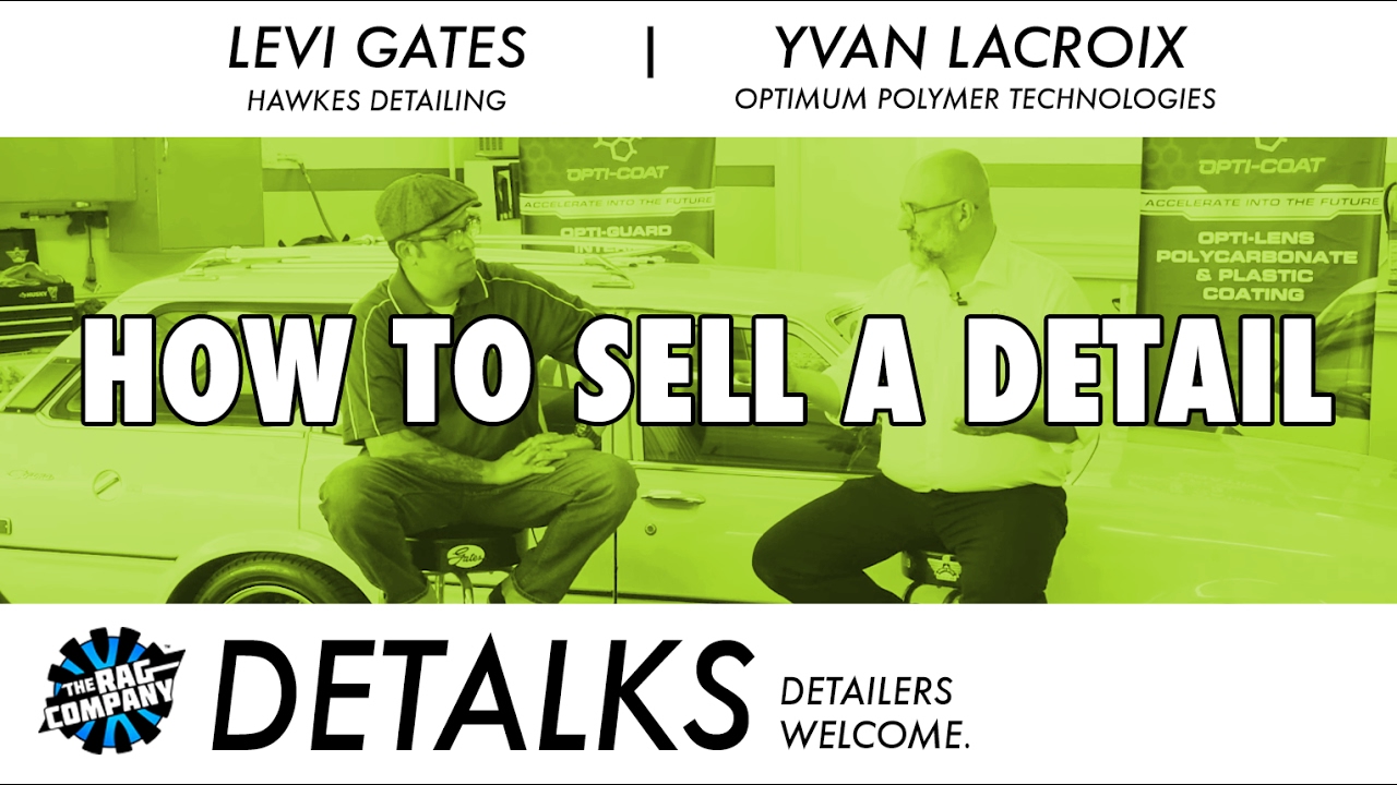 DETALKS - How To SELL A DETAIL to your Customers (Including Coatings)