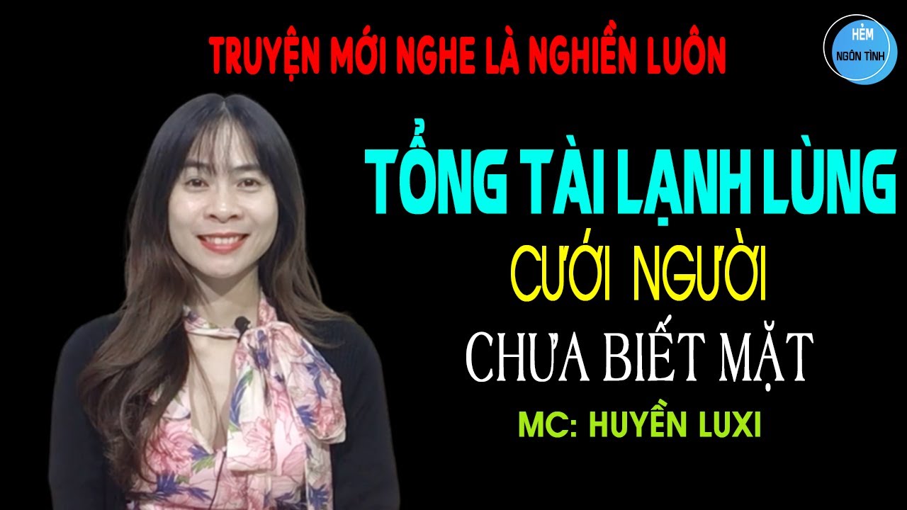 #2 Kết Tổng Tài Lạnh Lùng CƯỚI NGƯỜI CHƯA BIẾT MẶT Truyện Ngôn Tình HAY Yêu Rồi Nhưng Vẫn Chối | HNT