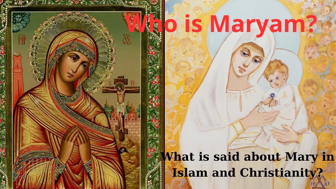 Who is Mary? What is said about Mary in Islam and Christianity?